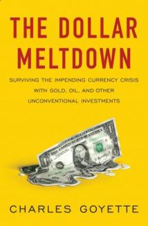The Dollar Meltdown, by Charles Goyette